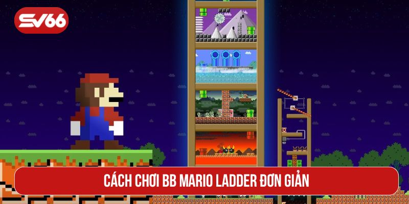 Cách chơi BB Mario Ladder đơn giản