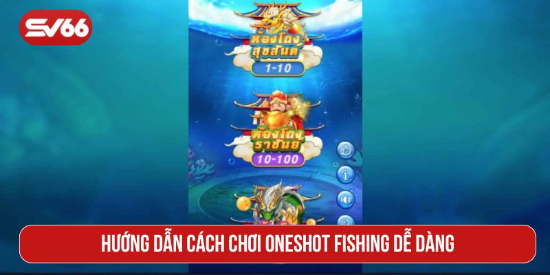 Hướng dẫn cách chơi OneShot Fishing dễ dàng