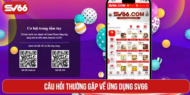 Câu hỏi thường gặp về ứng dụng SV66