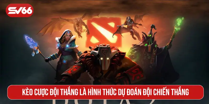 Kèo cược đội thắng là hình thức dự đoán đội chiến thắng