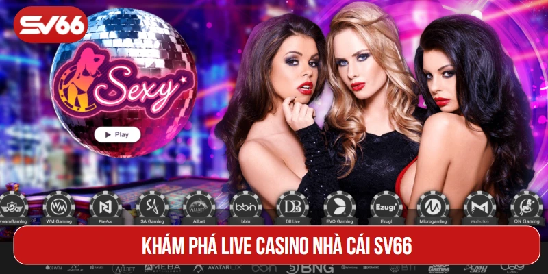 Khám phá Live casino nhà cái SV66