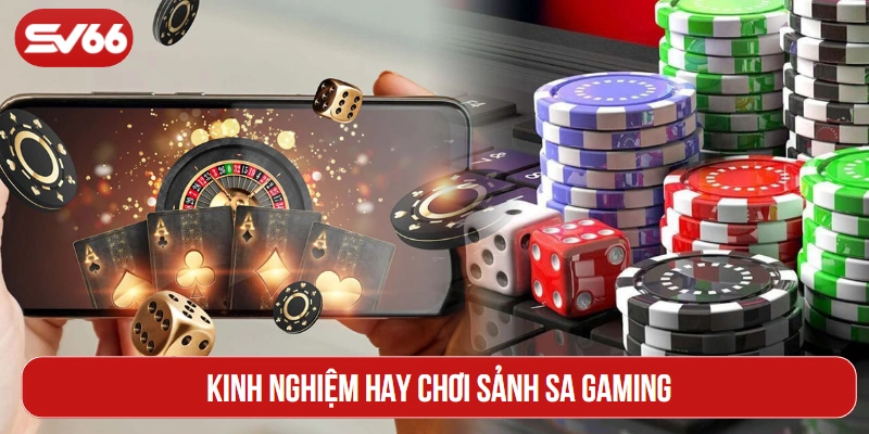 Kinh nghiệm hay chơi sảnh SA gaming