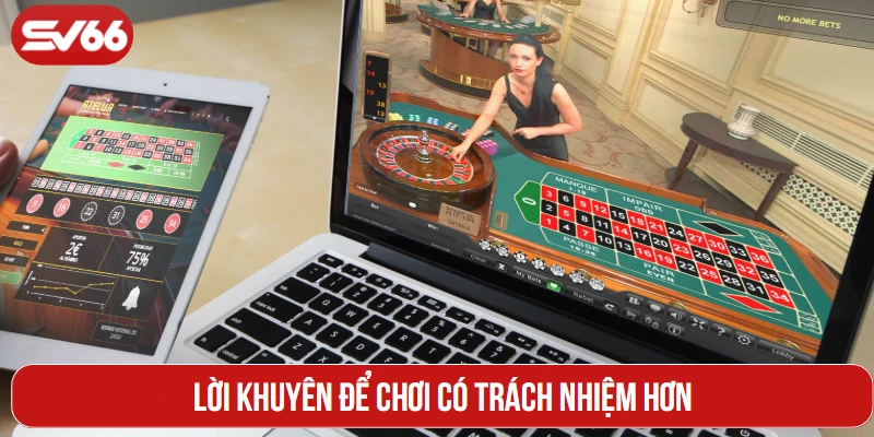 Lời khuyên để chơi có trách nhiệm hơn