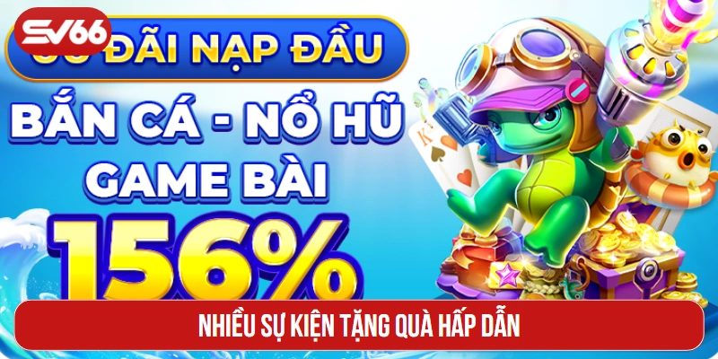 Nhiều sự kiện tặng quà hấp dẫn