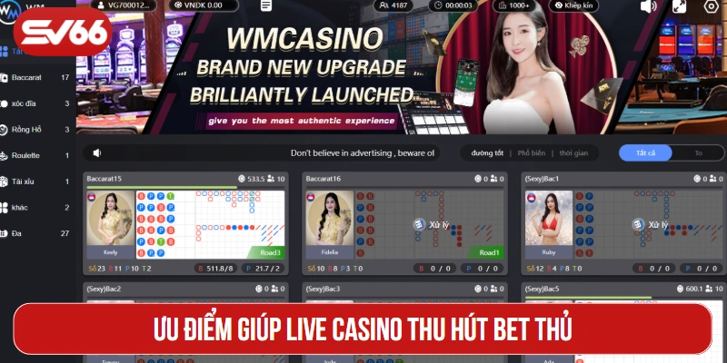Ưu điểm giúp Live casino thu hút bet thủ