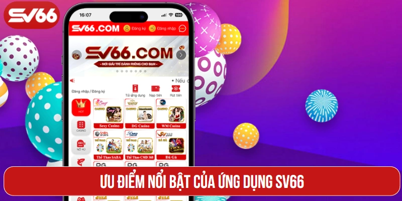 Ưu điểm nổi bật của ứng dụng SV66