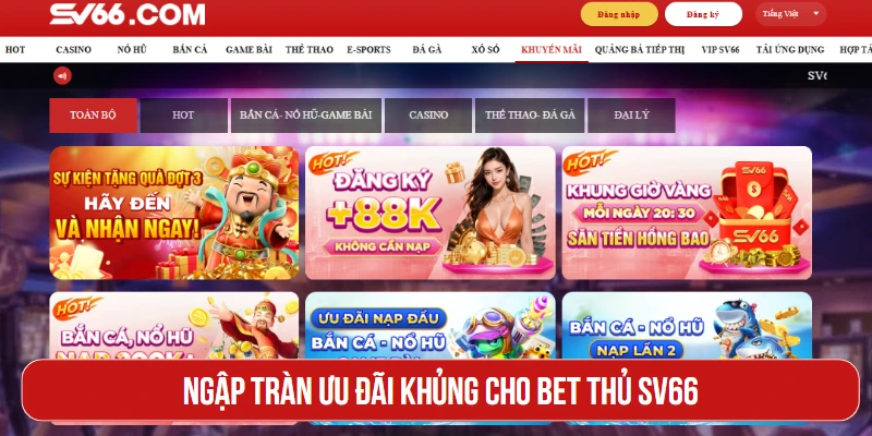 Ngập tràn ưu đãi khủng cho bet thủ SV66